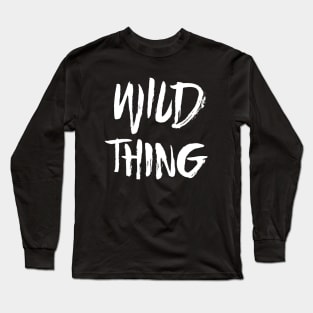 Wild Thing - White Text Long Sleeve T-Shirt